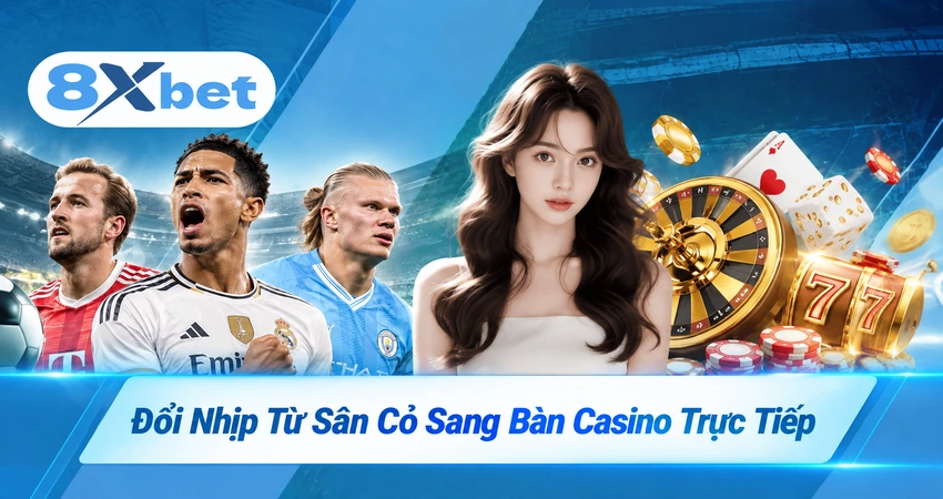 Đổi Nhịp Từ Sân Cỏ Sang Bàn Casino Trực Tiếp